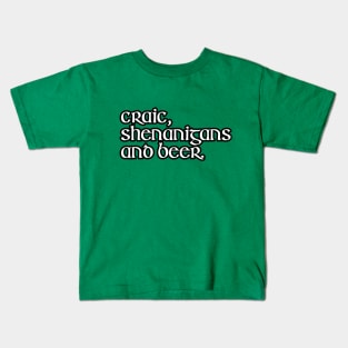 Craic, Shenanigans and beer. Kids T-Shirt
